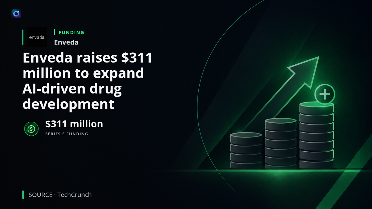 Investor-alert graphic about Enveda raising $311 million in Series E financing to support its AI-driven drug discovery business and move additional drug candidates into clinical trials.
